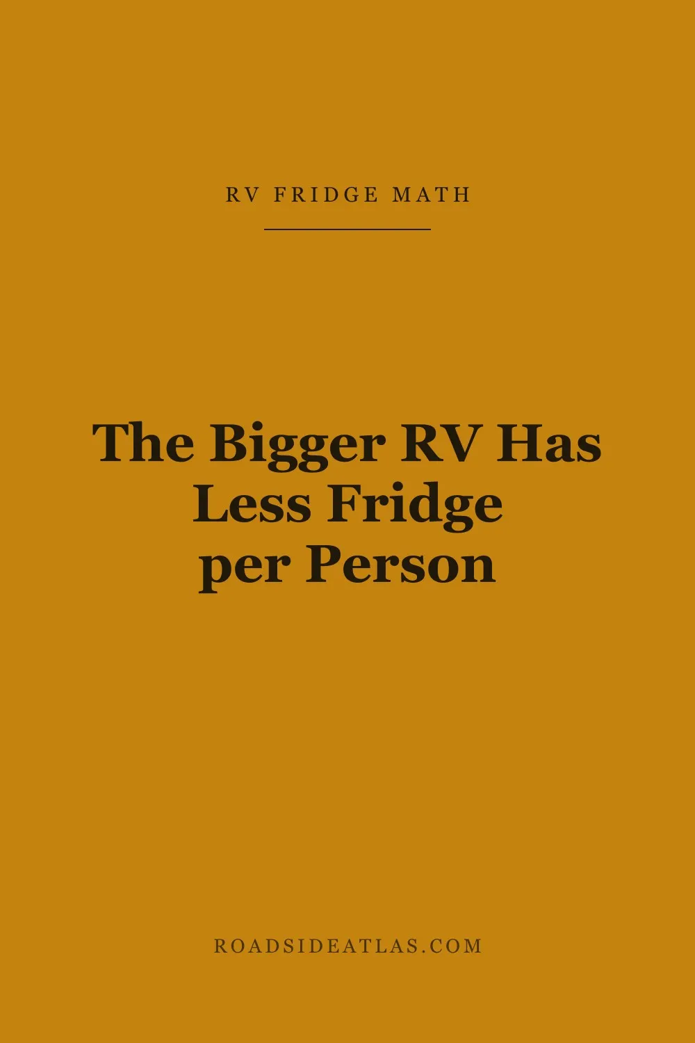 The bigger RV has less fridge per person