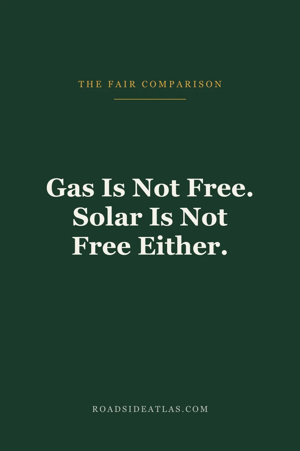 Gas Is Not Free. Solar Is Not Free Either.