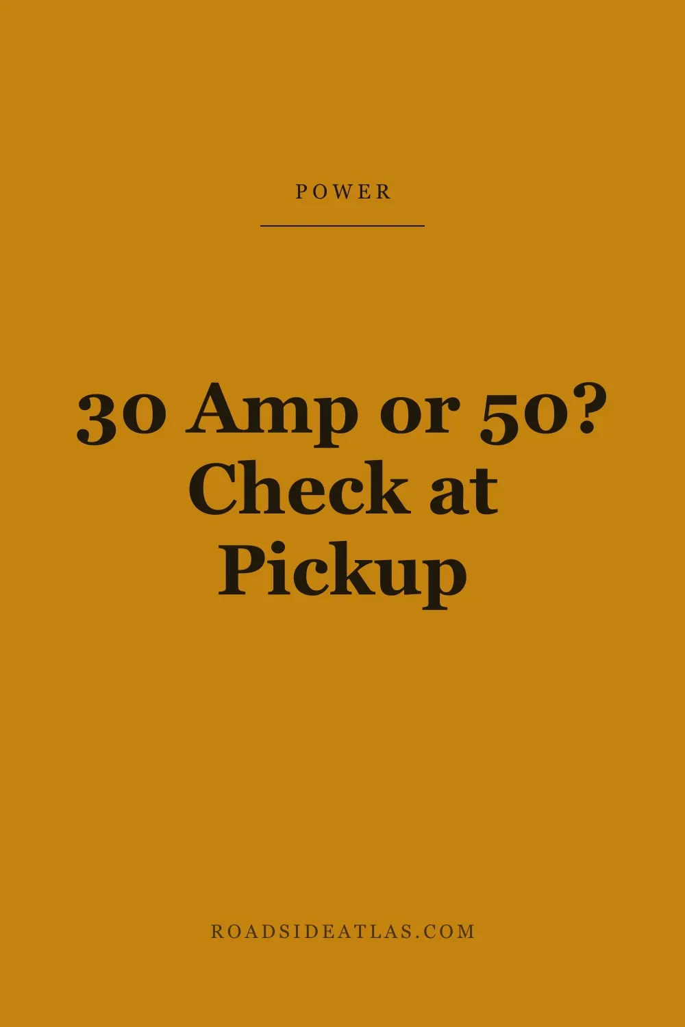30 amp or 50? Check at pickup